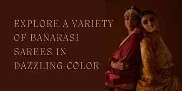 Explore a Variety of Banarasi Sarees in Dazzling Color