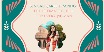 Bengali Saree Draping: The Ultimate Guide for Every Woman