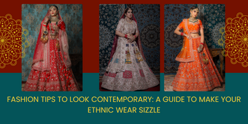 Fashion Tips To Look Contemporary: A Guide To Make Your Ethnic Wear Sizzle